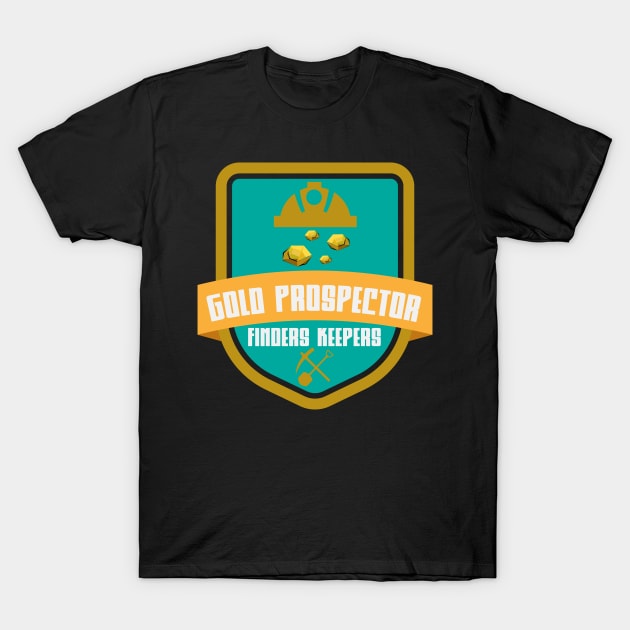 Gold Rush Quote | Prospector Prospecting Panning T-Shirt by DesignatedDesigner